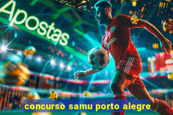 concurso samu porto alegre